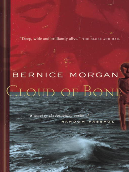 Title details for Cloud of Bone by Bernice Morgan - Available